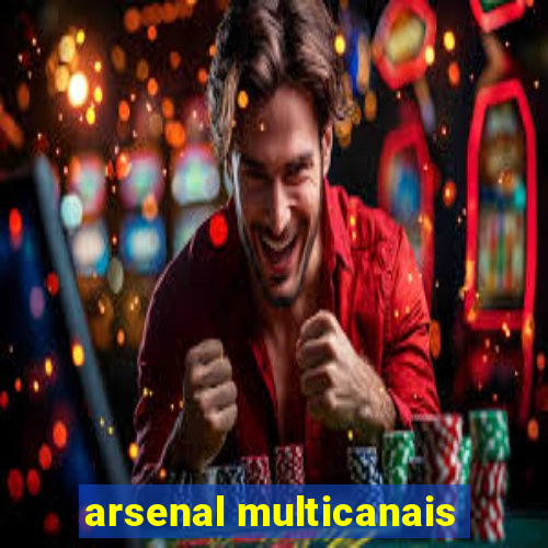 arsenal multicanais